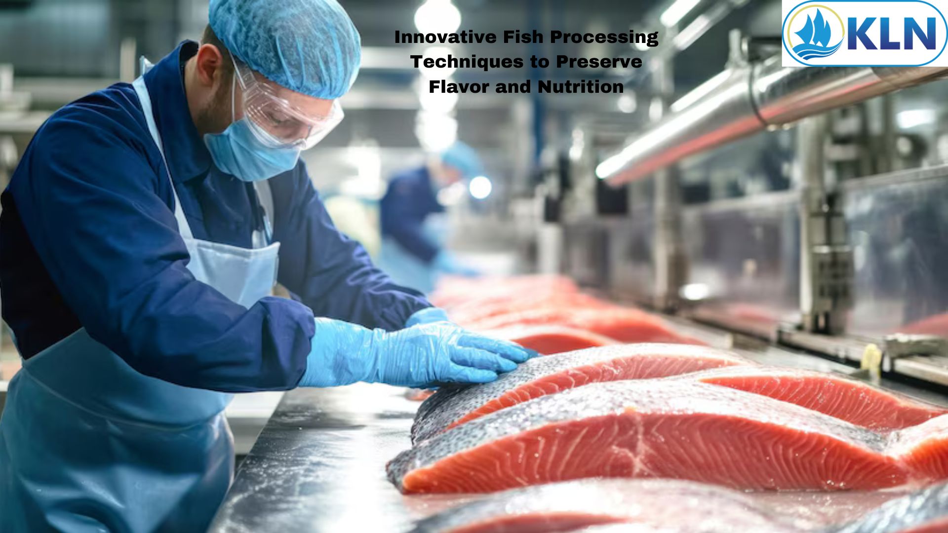 Innovative Fish Processing Techniques to Preserve Flavor and Nutrition